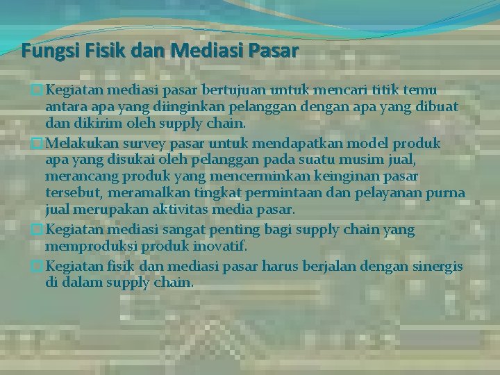 Fungsi Fisik dan Mediasi Pasar �Kegiatan mediasi pasar bertujuan untuk mencari titik temu antara