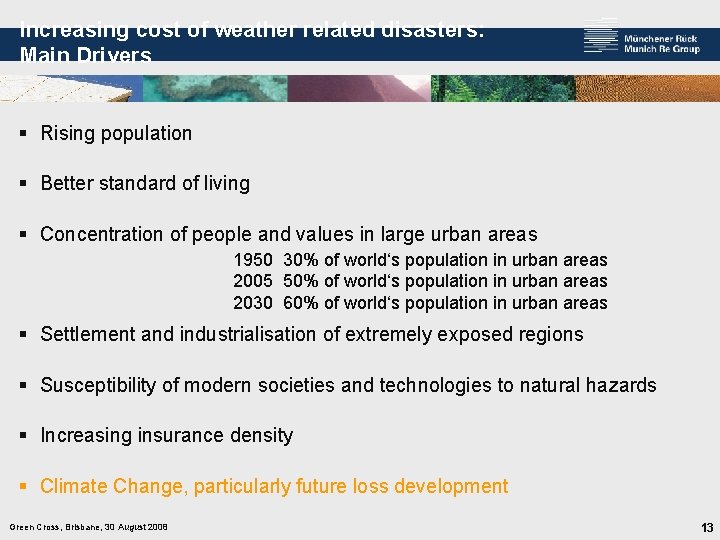 Increasing cost of weather related disasters: Main Drivers § Rising population § Better standard