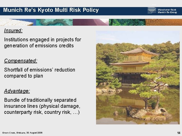 Munich Re’s Kyoto Multi Risk Policy Insured: Institutions engaged in projects for generation of