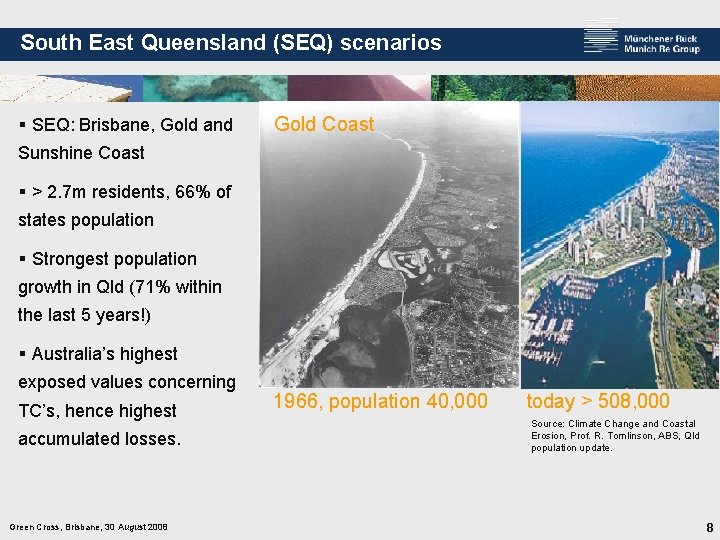 South East Queensland (SEQ) scenarios § SEQ: Brisbane, Gold and Gold Coast Sunshine Coast