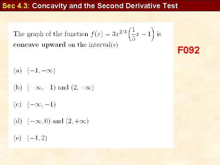 Sec 4. 3: Concavity and the Second Derivative Test F 092 