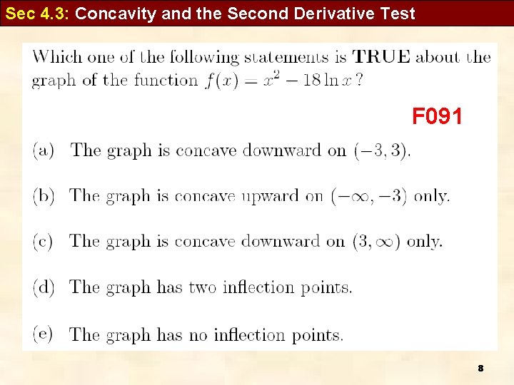 Sec 4. 3: Concavity and the Second Derivative Test F 091 8 