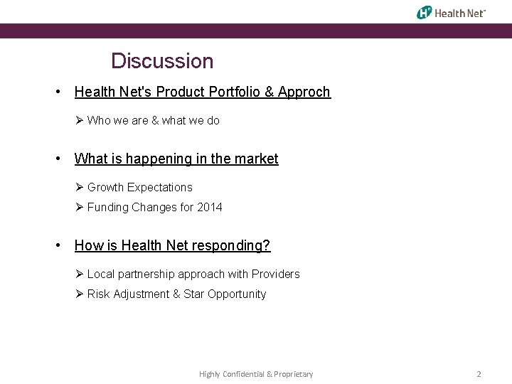 Discussion • Health Net's Product Portfolio & Approch Ø Who we are & what