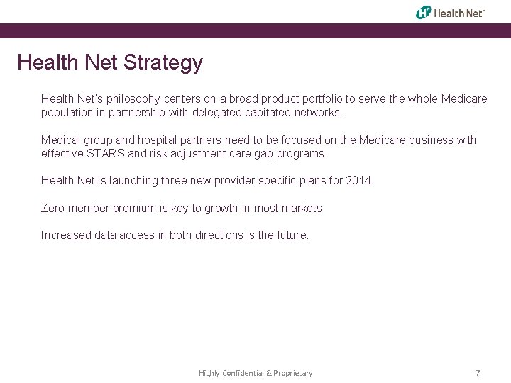 Health Net Strategy Health Net’s philosophy centers on a broad product portfolio to serve