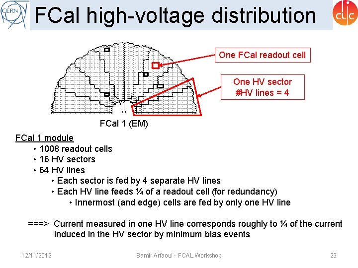 FCal high-voltage distribution One FCal readout cell One HV sector #HV lines = 4