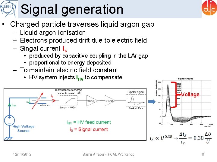 Signal generation • Charged particle traverses liquid argon gap – Liquid argon ionisation –
