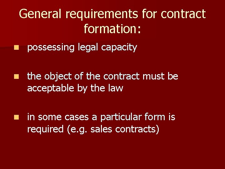 General requirements for contract formation: n possessing legal capacity n the object of the