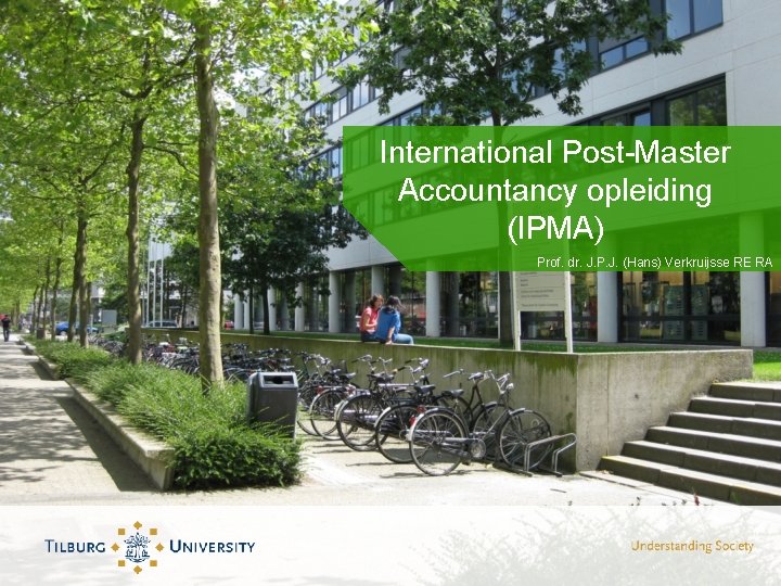 International Post-Master Accountancy opleiding (IPMA) Prof. dr. J. P. J. (Hans) Verkruijsse RE RA