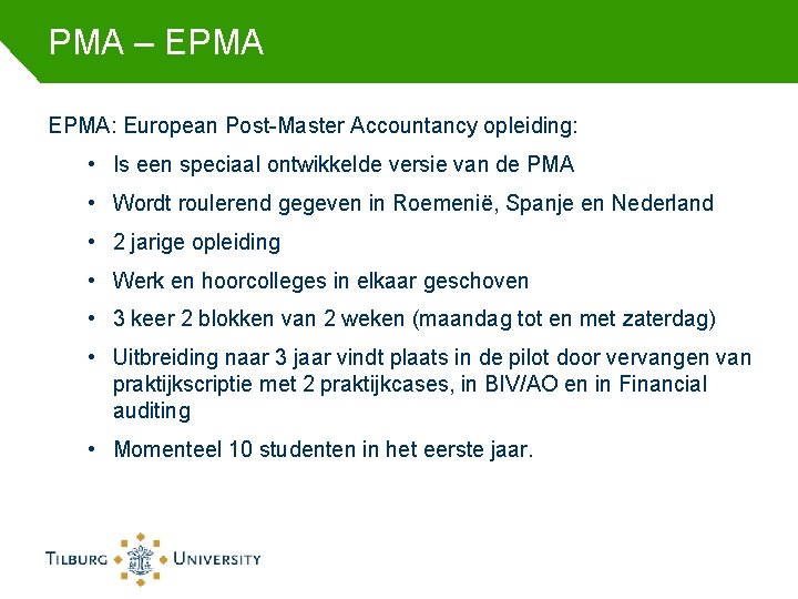 PMA – EPMA: European Post-Master Accountancy opleiding: • Is een speciaal ontwikkelde versie van