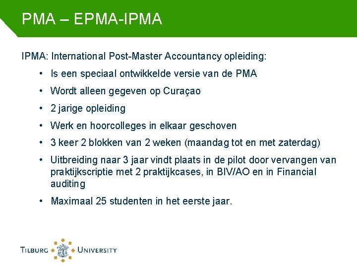 PMA – EPMA-IPMA: International Post-Master Accountancy opleiding: • Is een speciaal ontwikkelde versie van