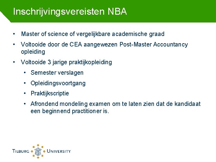 Inschrijvingsvereisten NBA • Master of science of vergelijkbare academische graad • Voltooide door de