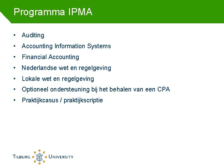 Programma IPMA • Auditing • Accounting Information Systems • Financial Accounting • Nederlandse wet Programma IPMA • Auditing • Accounting Information Systems • Financial Accounting • Nederlandse wet