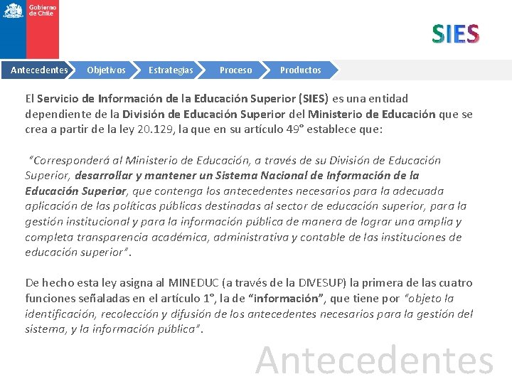 Antecedentes Objetivos Estrategias Proceso Productos El Servicio de Información de la Educación Superior (SIES)