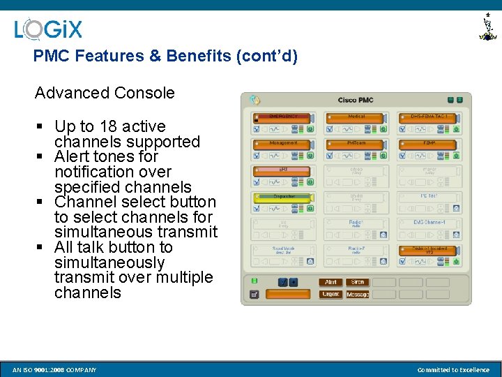 PMC Features & Benefits (cont’d) Advanced Console § Up to 18 active channels supported