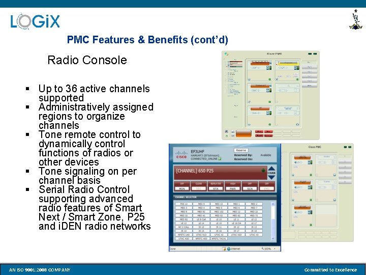 PMC Features & Benefits (cont’d) Radio Console § Up to 36 active channels supported