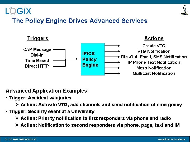 The Policy Engine Drives Advanced Services Triggers Actions CAP Message Dial-In Time Based Direct