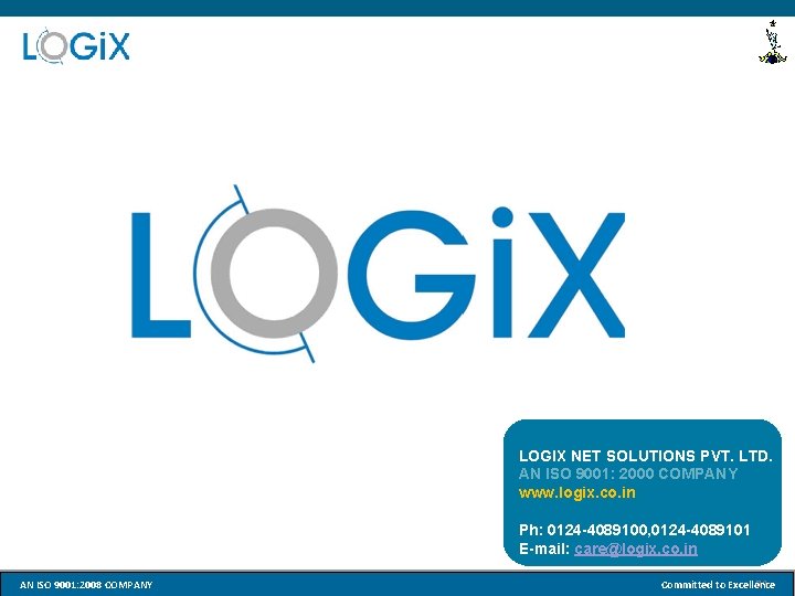 LOGIX NET SOLUTIONS PVT. LTD. AN ISO 9001: 2000 COMPANY www. logix. co. in