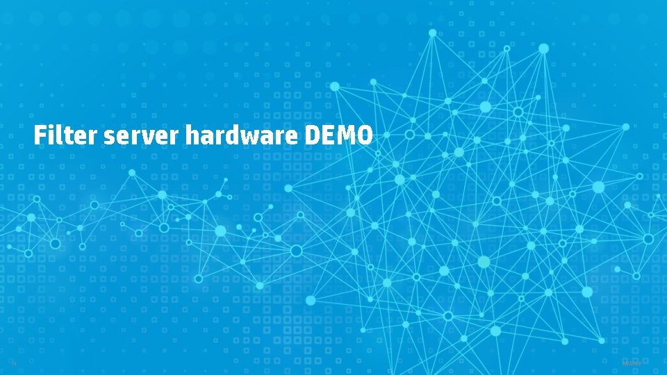 Filter server hardware DEMO 13 9/9/2020 