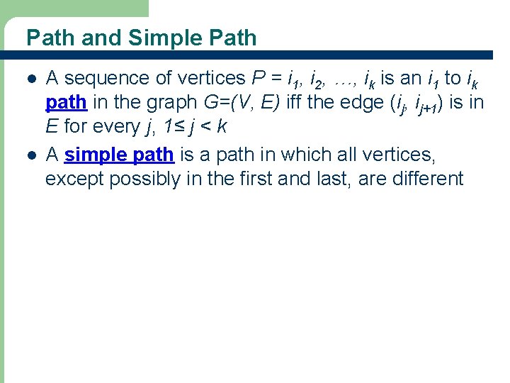 Path and Simple Path l l A sequence of vertices P = i 1,