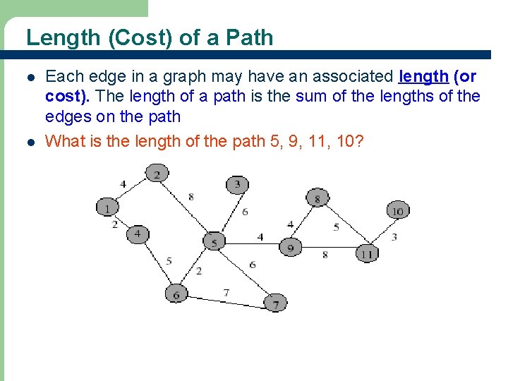 Length (Cost) of a Path l l Each edge in a graph may have