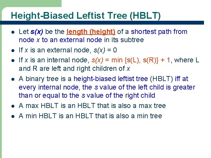 Height-Biased Leftist Tree (HBLT) l l l Let s(x) be the length (height) of