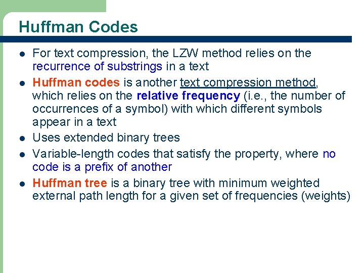 Huffman Codes l l l For text compression, the LZW method relies on the