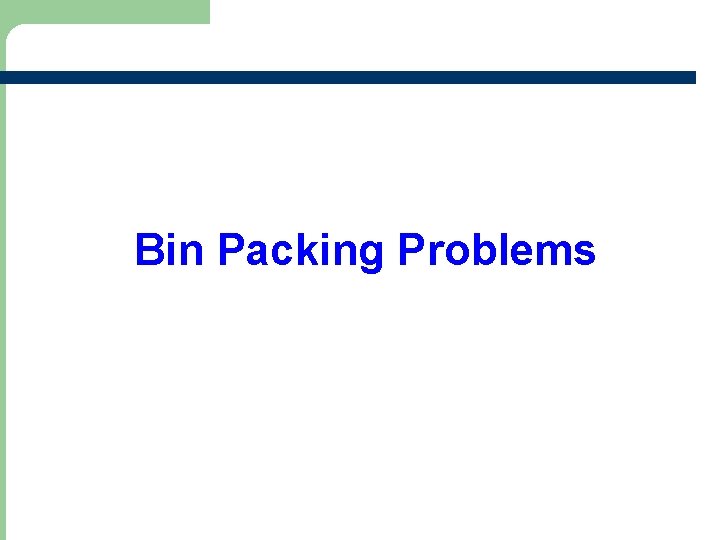 Bin Packing Problems 