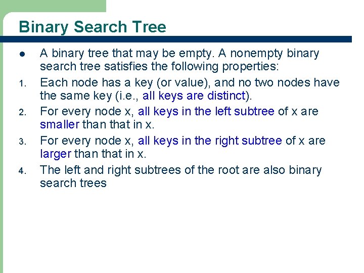Binary Search Tree l 1. 2. 3. 4. A binary tree that may be
