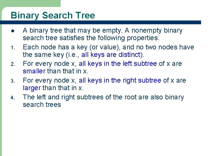 Binary Search Tree l 1. 2. 3. 4. A binary tree that may be