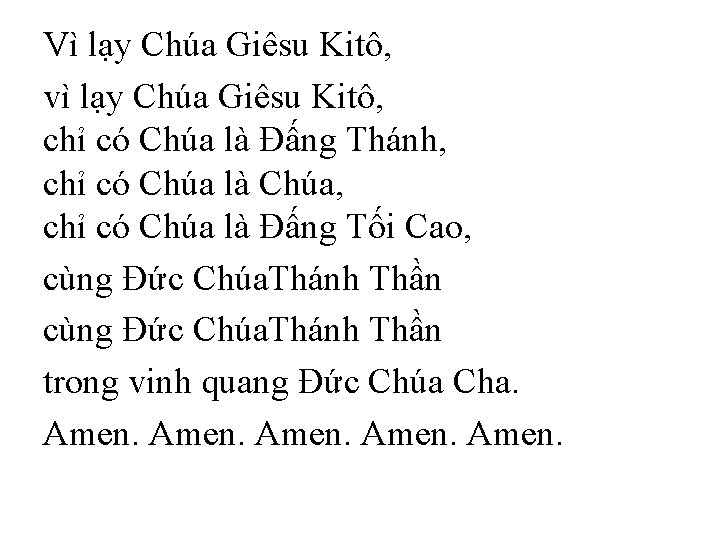 Vì lạy Chúa Giêsu Kitô, vì lạy Chúa Giêsu Kitô, chỉ có Chúa là