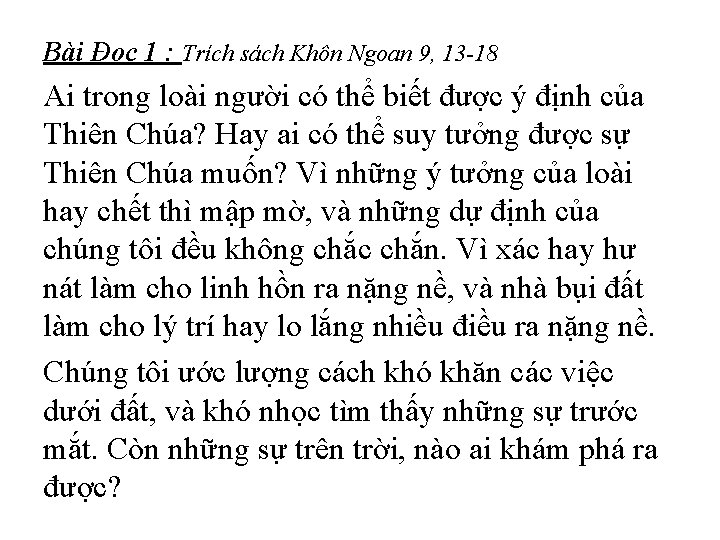 Bài Đọc 1 : Trích sách Khôn Ngoan 9, 13 -18 Ai trong loài