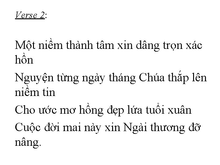 Verse 2: Một niềm thành tâm xin dâng trọn xác hồn Nguyện từng ngày