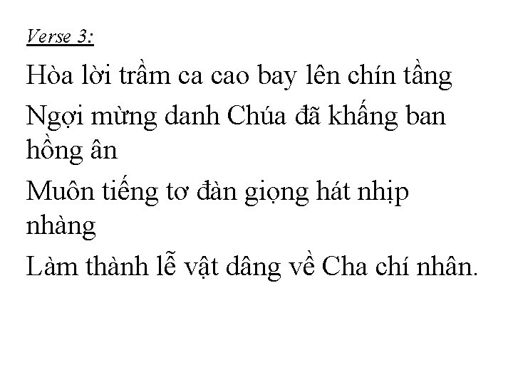 Verse 3: Hòa lời trầm ca cao bay lên chín tầng Ngợi mừng danh