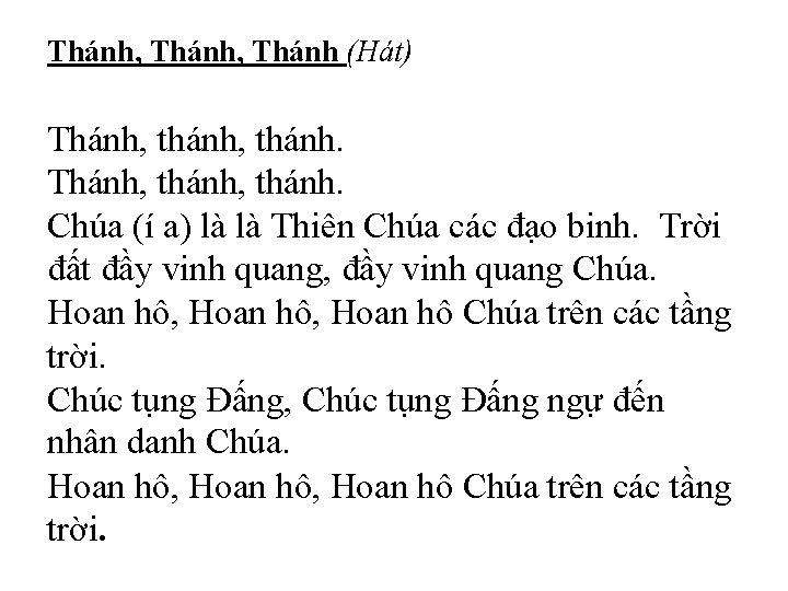 Thánh, Thánh (Hát) Thánh, thánh, thánh. Chúa (í a) là là Thiên Chúa các