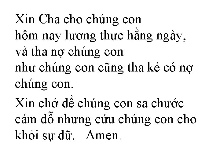 Xin Cha cho chúng con hôm nay lương thực hằng ngày, và tha nợ