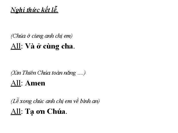 Nghi thức kết lễ. (Chúa ở cùng anh chị em) All: Và ở cùng