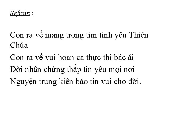 Refrain : Con ra về mang trong tim tình yêu Thiên Chúa Con ra