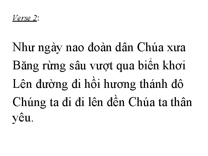 Verse 2: Như ngày nao đoàn dân Chúa xưa Băng rừng sâu vượt qua