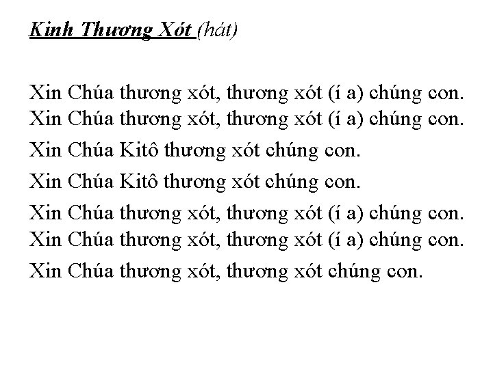 Kinh Thương Xót (hát) Xin Chúa thương xót, thương xót (í a) chúng con.