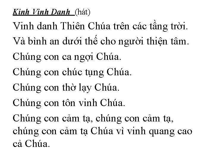 Kinh Vinh Danh (hát) Vinh danh Thiên Chúa trên các tầng trời. Và bình