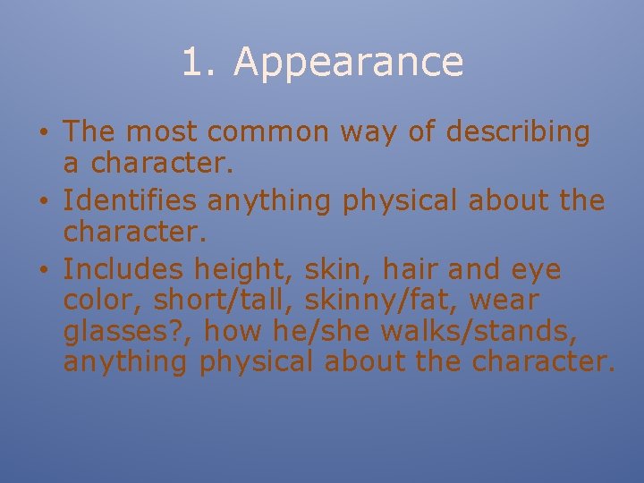 1. Appearance • The most common way of describing a character. • Identifies anything