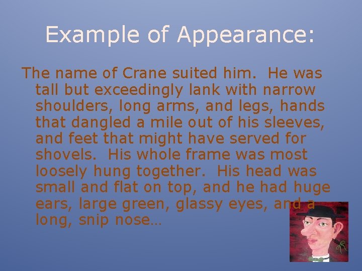 Example of Appearance: The name of Crane suited him. He was tall but exceedingly