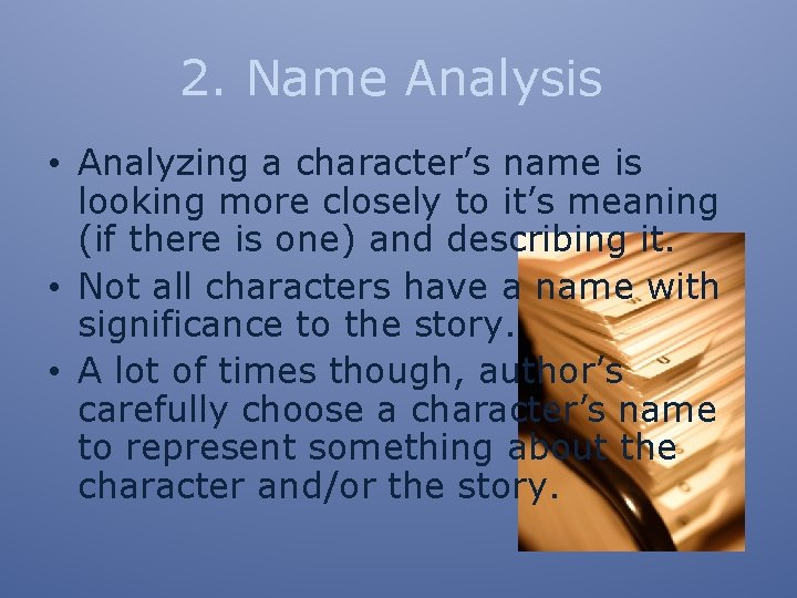 2. Name Analysis • Analyzing a character’s name is looking more closely to it’s