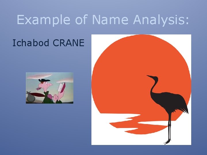 Example of Name Analysis: Ichabod CRANE 
