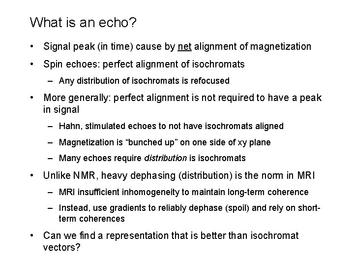 What is an echo? • Signal peak (in time) cause by net alignment of