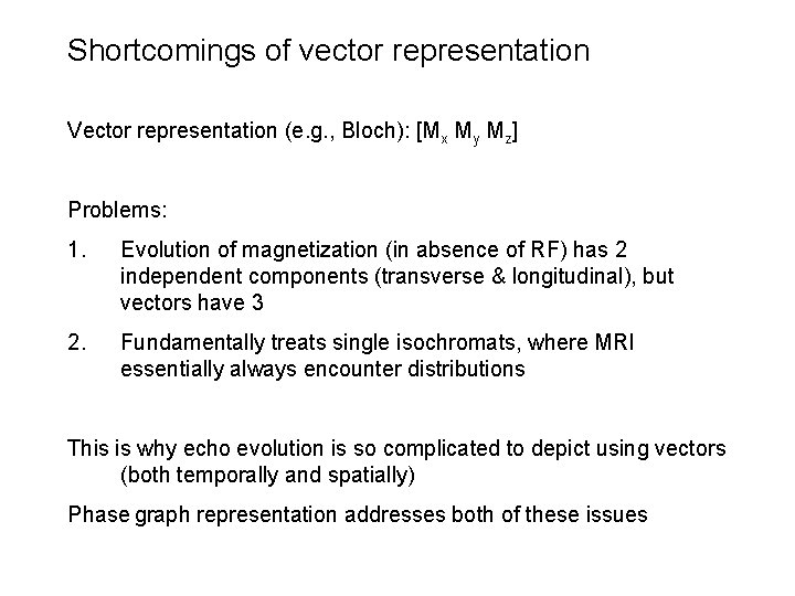 Shortcomings of vector representation Vector representation (e. g. , Bloch): [Mx My Mz] Problems: