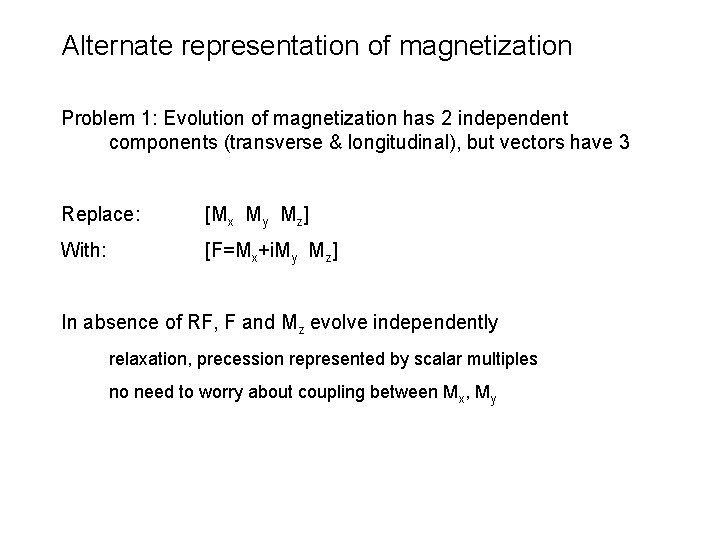 Alternate representation of magnetization Problem 1: Evolution of magnetization has 2 independent components (transverse