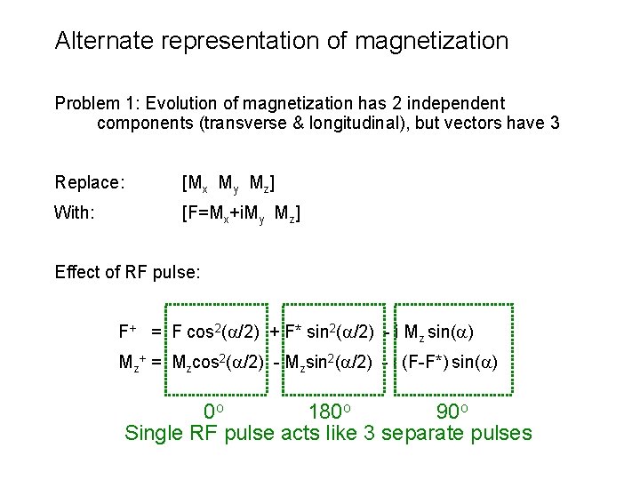 Alternate representation of magnetization Problem 1: Evolution of magnetization has 2 independent components (transverse