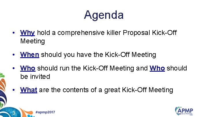 Agenda • Why hold a comprehensive killer Proposal Kick-Off Meeting • When should you