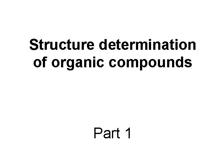 Structure determination of organic compounds Part 1 